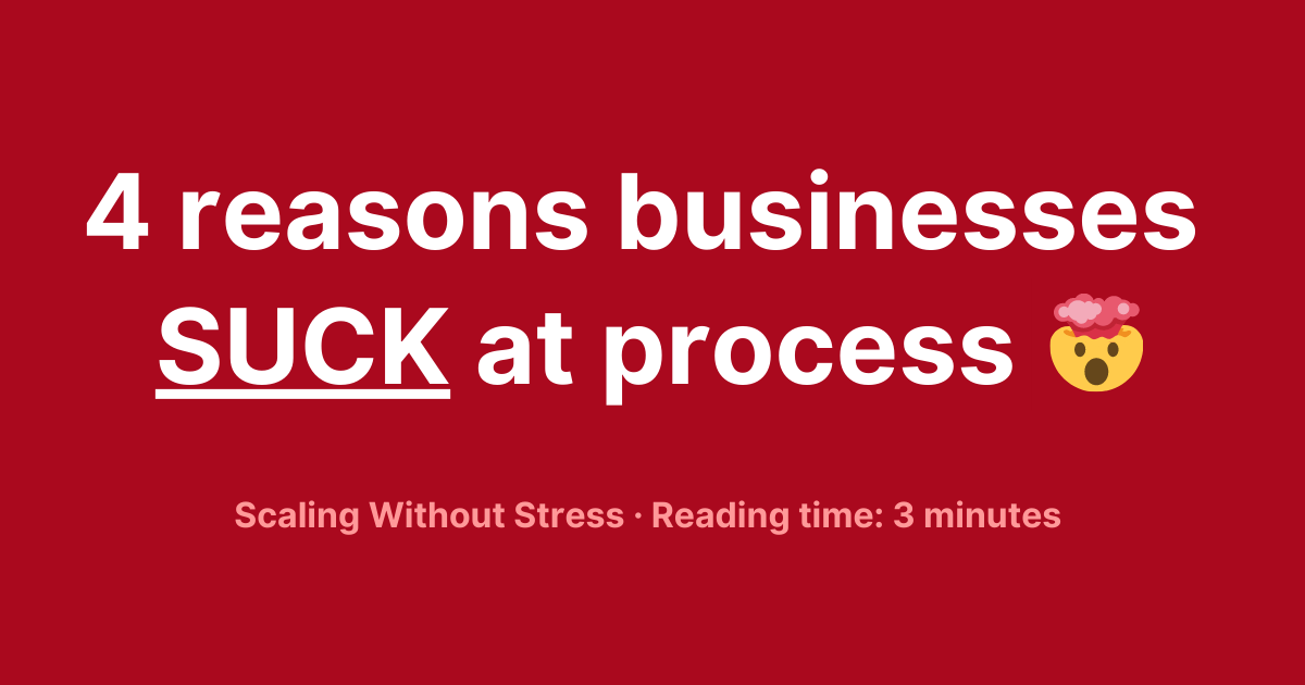 4 reasons why most businesses SUCK at processes